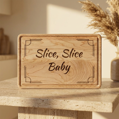 Engraved Cutting Board — "Slice, Slice Baby." Wooden Serving & Prep Board